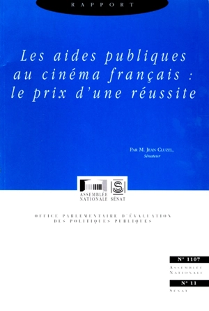 Les aides publiques au cinéma français : le prix d'une réussite - France. Office parlementaire d'évaluation des politiques publiques