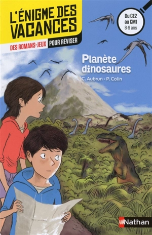 Planète dinosaures : des romans-jeux pour réviser : du CE2 au CM1, 8-9 ans - Claudine Aubrun