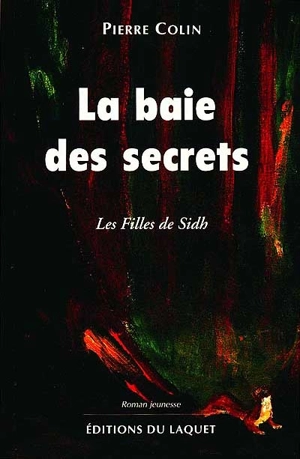 La baie des secrets : les filles de Sidh - Pierre Colin