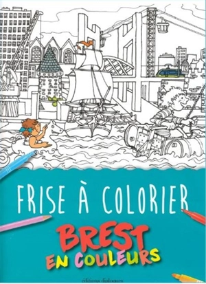 Frise à colorier : Brest en couleurs - Philippe Kerarvran