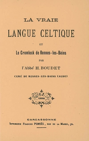 La vraie langue celtique et le cromleck de Rennes-les-Bains - Henri Boudet