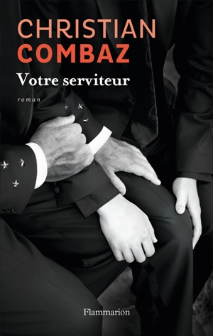 Votre serviteur - Christian Combaz