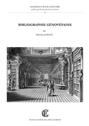 Bibliographie génovéfaine : ouvrages publiés par les chanoines réguliers de Saint-Augustin de la Congrégation de France, 1624-1800 - Nicolas Petit