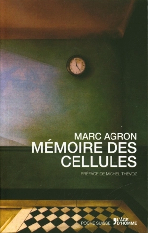 Mémoire des cellules - Marc Agron