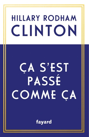 Ca s'est passé comme ça - Hillary Rodham Clinton