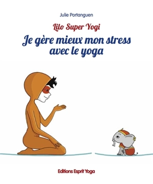 Je gère mieux mon stress avec le yoga - Julie Portanguen