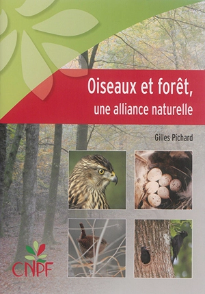 Oiseaux et forêt, une alliance naturelle - Gilles Pichard