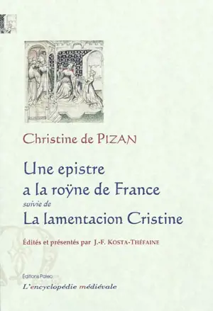 Une epistre a la roÿne de France : manuscrit Paris, B.n.f. fr. 580. La lamentacion Cristine : manuscrit Paris, B.n.f. fr. 24864 - Christine de Pizan