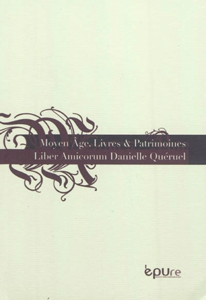 Moyen Age, livres & patrimoines : liber amicorum Danielle Quéruel