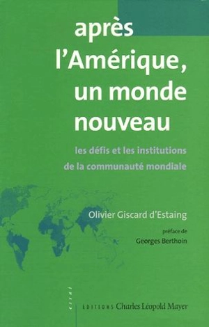 Après l'Amérique, un monde nouveau : les défis et les institutions de la communauté mondiale - Olivier Giscard d'Estaing