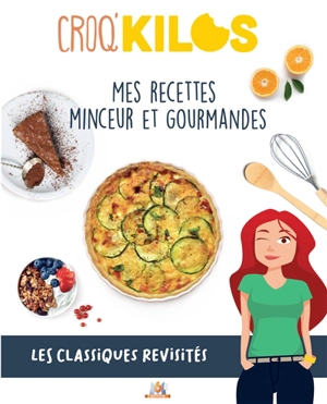 Croq'kilos : mes recettes minceur et gourmandes : les classiques revisités