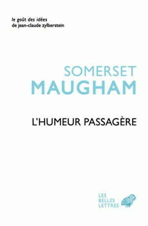 L'humeur passagère. L'art de la nouvelle - William Somerset Maugham