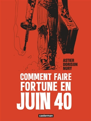 Comment faire fortune en juin 40 - Xavier Dorison