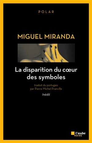 La disparition du coeur des symboles : polar - Miguel Miranda