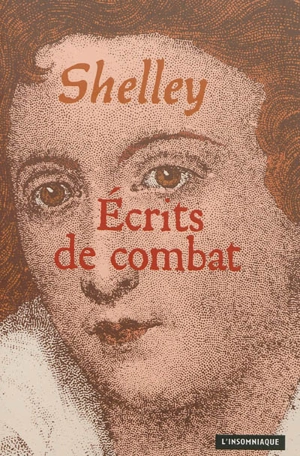 Ecrits de combat. Shelley, un exilé parmi nous - Percy Bysshe Shelley