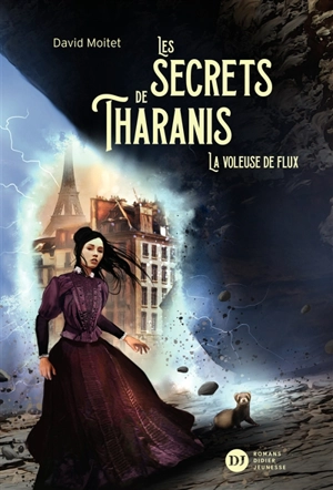 Les secrets de Tharanis. Vol. 2. La voleuse de flux - David Moitet