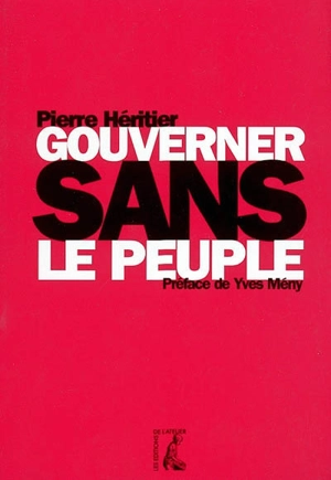 Gouverner sans le peuple - Pierre Héritier