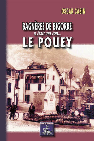 Bagnères de Bigorre : il était une fois... le Pouey - Oscar Casin