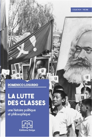 La lutte des classes : une histoire politique et philosophique - Domenico Losurdo