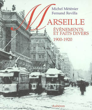 Marseille, 1900-1920 : événements et faits divers : mémoires de Gignac - Michel Méténier