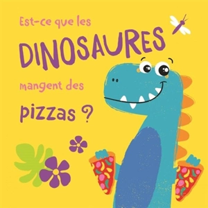 Est-ce que les dinosaures mangent des pizzas ? - Jenny Copper