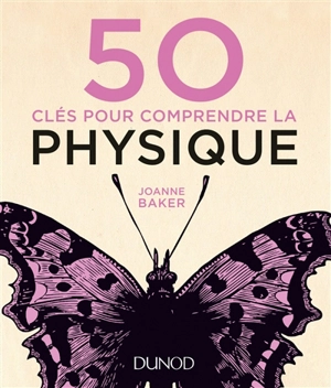 50 clés pour comprendre la physique - Joanne Baker