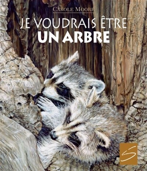 Je voudrais être un arbre - Moore, Carole