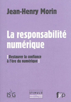 La responsabilité numérique : restaurer la confiance à l'ère du numérique - Jean-Henry Morin