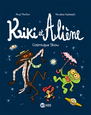 Kiki et Aliène. Vol. 6. Cosmique show - Paul Martin