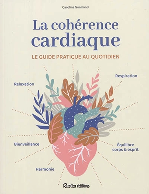 La cohérence cardiaque : le guide pratique au quotidien - Caroline Gormand