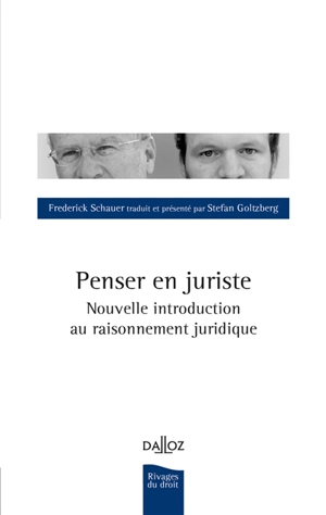 Penser en juriste : nouvelle introduction au raisonnement juridique - Frederick F. Schauer