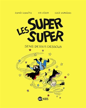 Les super super. Vol. 8. Sens dessus dessous - Sophie Lodwitz