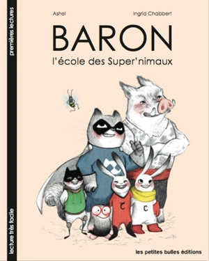 Baron. Vol. 1. L'école des super' Nimaux - Ingrid Chabbert