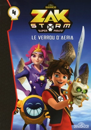 Zak Storm, super pirate. Vol. 4. Le verrou d'Aeria - Sébastien Thibaudeau