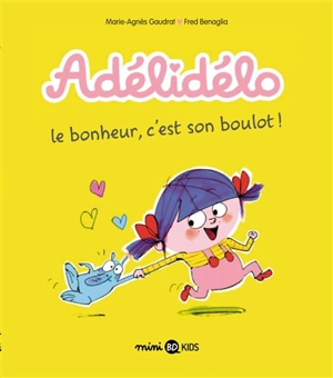 Adélidélo. Vol. 1. Le bonheur, c'est son boulot ! - Marie-Agnès Gaudrat