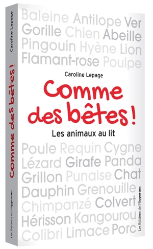 Comme des bêtes ! : les animaux au lit - Caroline Lepage