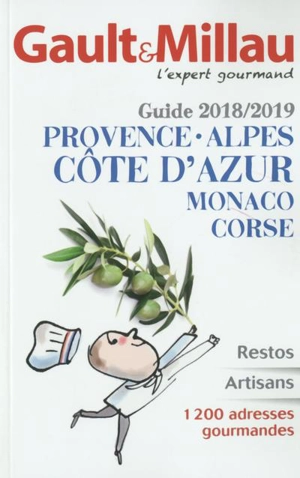 Provence, Alpes, Côte d'Azur, Monaco, Corse : guide 2018-2019 : restos, artisans, 1.200 adresses gourmandes - Gault & Millau