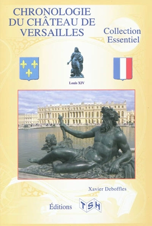 Chronologie du Château de Versailles - Xavier Deboffles