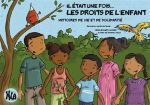 Il était une fois... les droits de l'enfant : histoires de vie et de solidarité - Terre des hommes-Suisse