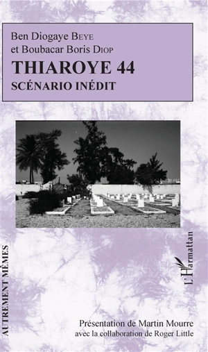 Thiaroye 44 : scénario inédit - Ben Diogaye Bèye