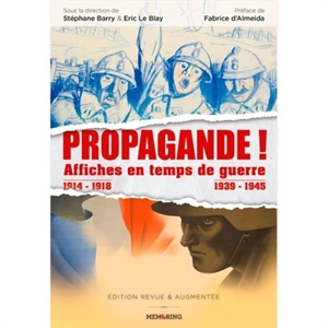 Propagande ! Affiches en temps de guerre : 1914-1918, 1939-1945