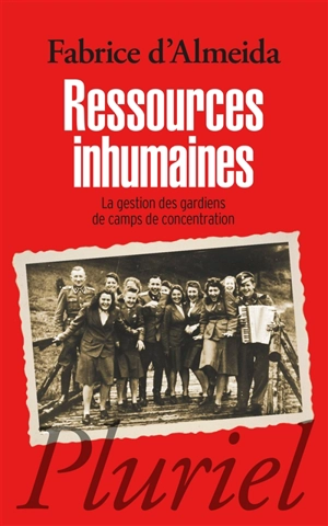 Ressources inhumaines : la gestion des gardiens de camps de concentration - Fabrice d' Almeida