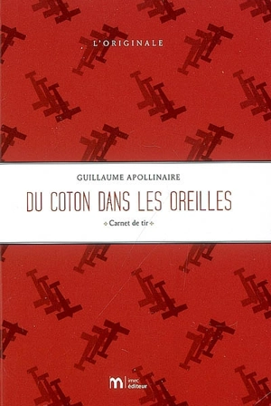 Du coton dans les oreilles : carnet de tir - Guillaume Apollinaire