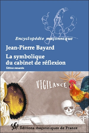 La symbolique du cabinet de réflexion : la lumière dans les ténèbres - Jean-Pierre Bayard