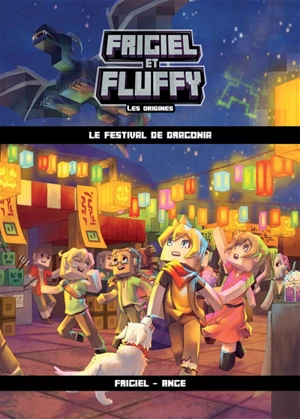 Frigiel et Fluffy : les origines. Vol. 3. Le festival de Dragonia - Frigiel