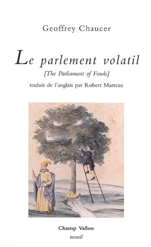 Le parlement volatil. The parliament of fowls - Geoffrey Chaucer