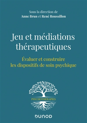 Jeu et médiations thérapeutiques : évaluer et construire les dispositifs de soin psychique