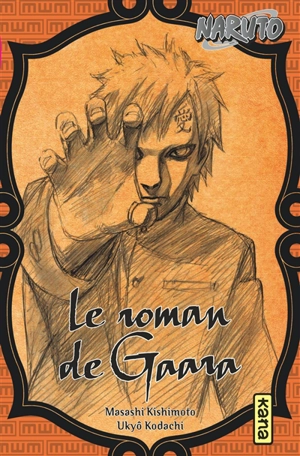 Naruto. Le roman de Gaara - Masashi Kishimoto