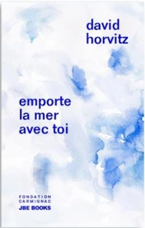 Emporte la mer avec toi - David Horvitz