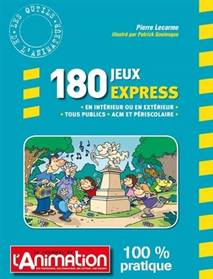 180 jeux express : en intérieur ou en extérieur, tous publics, ACM et périscolaire - Pierre Lecarme